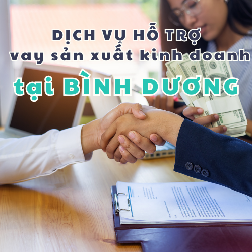 Dịch vụ hỗ trợ vay sản xuất kinh doanh tại Bình Dương